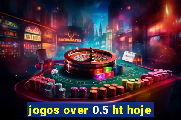 jogos over 0.5 ht hoje